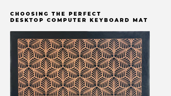 Choosing the Perfect Desktop Computer Keyboard Mat – Green Electronics Inc