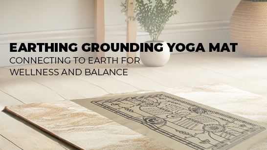 Earthing Grounding Yoga Mat: Connecting to Earth for Wellness and Balance