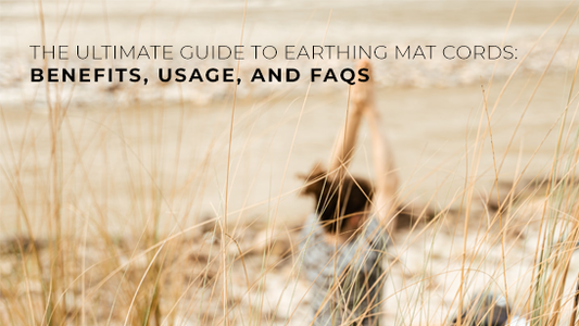 The Ultimate Guide to Earthing Mat Cords: Benefits, Usage, and FAQs