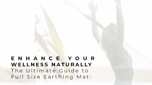 The Ultimate Guide to Full Size Earthing Mat : Enhance Your Wellness Naturally