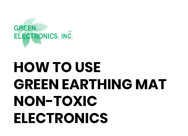 How to use Green Earthing Mat Non-toxic electronics