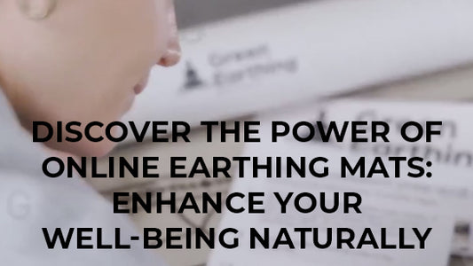 Discover the Power of Online Earthing Mats: Enhance Your Well-Being Naturally
