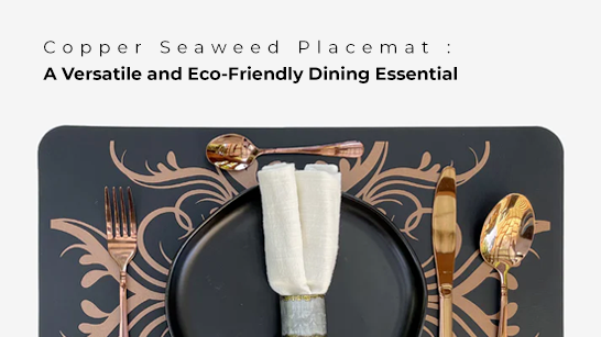 Copper Seaweed Placemat : A Versatile and Eco-Friendly Dining Essential