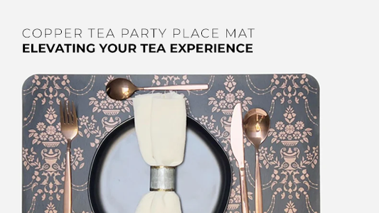 Copper Tea Party Place Mat : Elevating Your Tea Experience